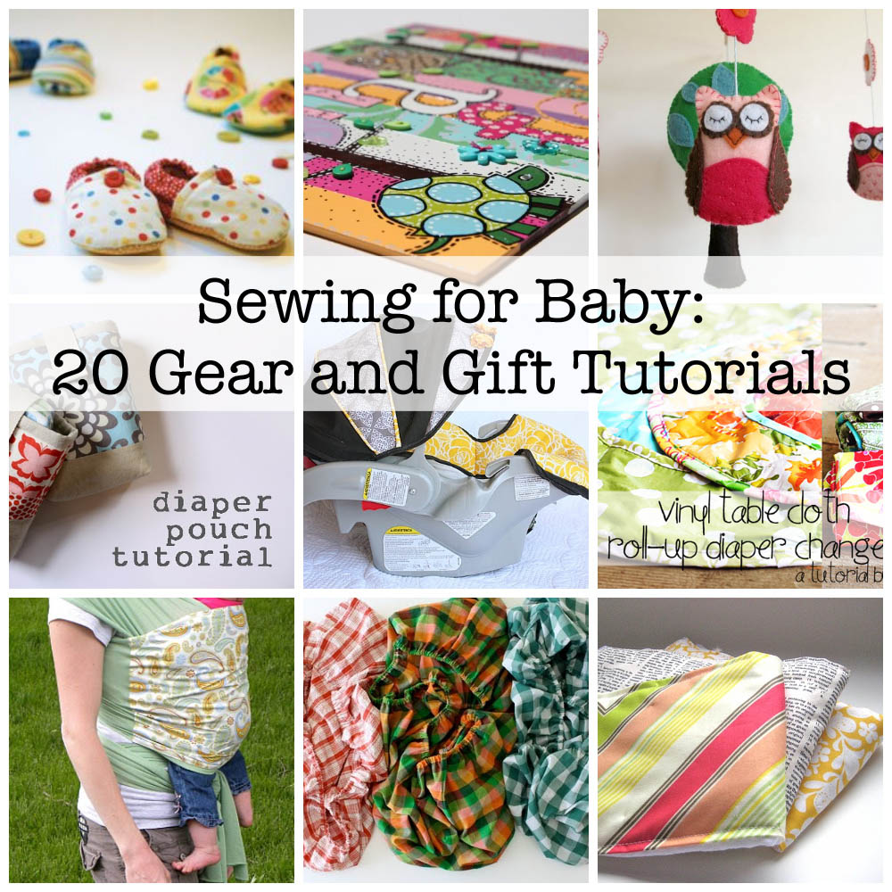 Sewing for Baby: 20 Great Gear Tutorials and Patterns